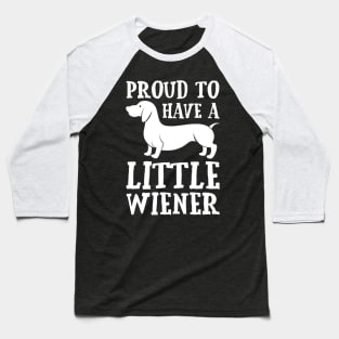 Proud To Have A Little Wiener Baseball T-Shirt